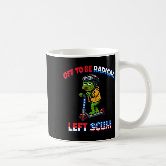 Off to be radical left scum funny sarcastic kaffemugg (Höger)