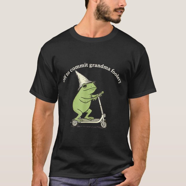 Off To Commit Grandma Foolery Funny Frog Meme  T Shirt (Framsida)