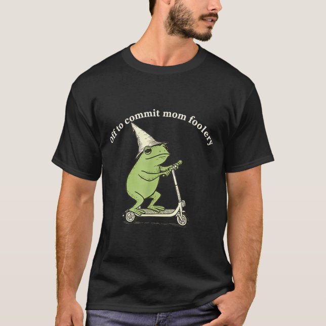Off To Commit Mom Foolery Funny Frog Meme  T Shirt (Framsida)