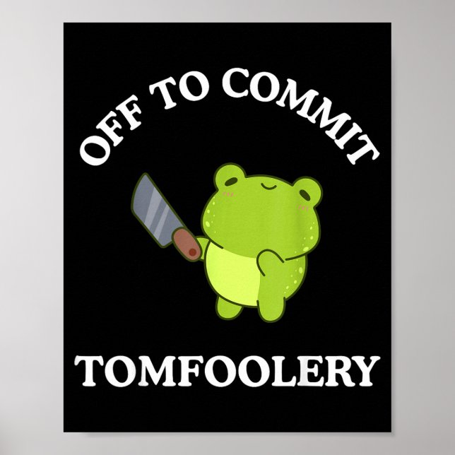 Off To Commit Tomfoolery Funny Saying Sarcastic Ad Poster (Framsidan)