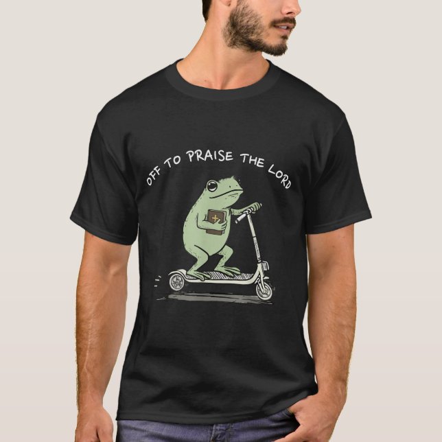 Off To Praise The Lord Funny Christian Meme Frog H T Shirt (Framsida)