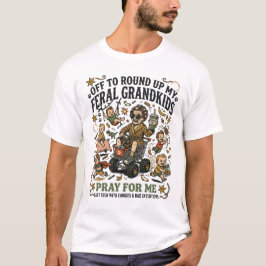 Off To Round Up My Feral Grandkids - Funny Grandma T Shirt