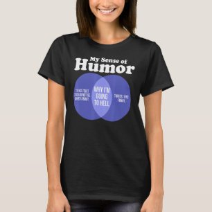Offensiv Rude Humor Sarkastic min känsla av Humor T Shirt