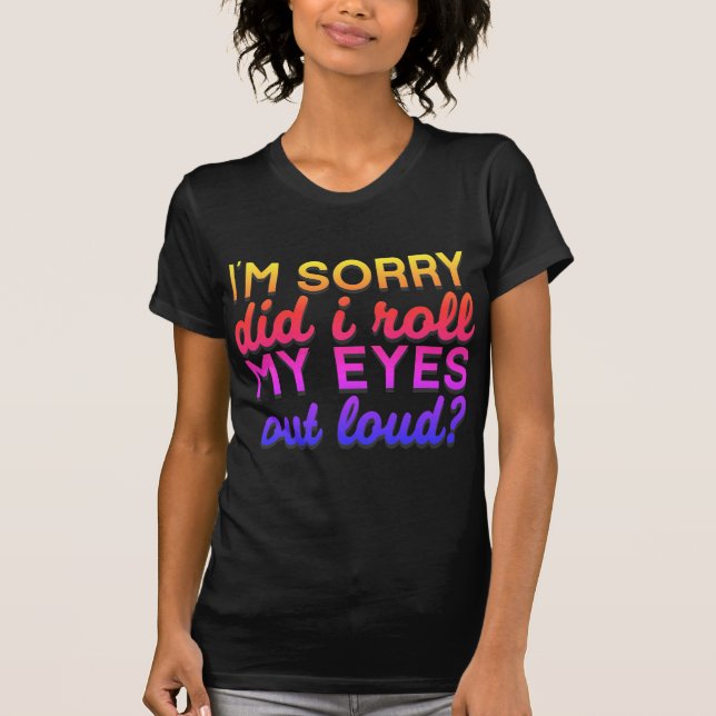 Offert jag beklagar att jag rullade mitt Öga T Shirt (Framsida)