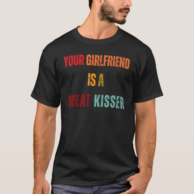 Offert som din flickvän är en Underbar Kisser T Shirt (Framsida)