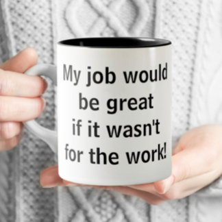 Office Funny - Mitt jobb skulle vara Underbart Två-Tonad Mugg