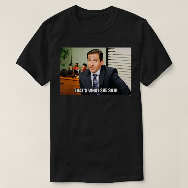 Office Michael Meme, det var vad hon sa T Shirt (Design framsida)