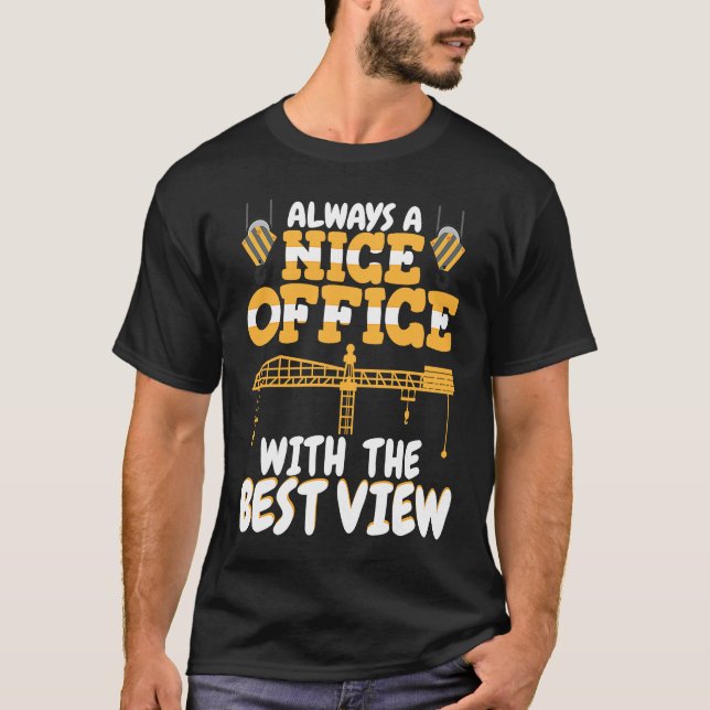 Office with a nice view Crane Operator Constructio T Shirt (Framsida)