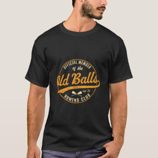 Official Member Of The Old Balls Rowing Club Rower T Shirt