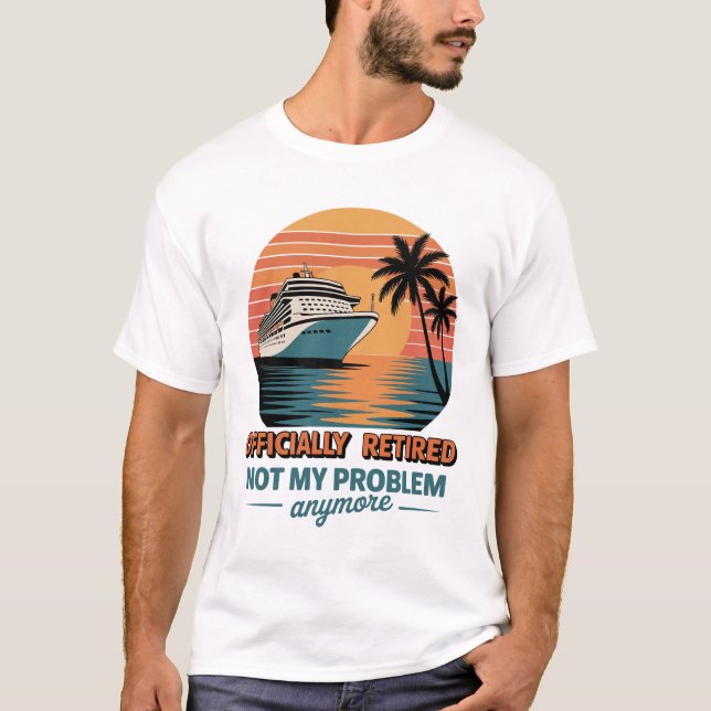 Officially Retired Cruise Sunset T Shirt (Framsida)