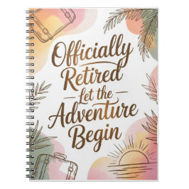 Officially Retired – Let the Adventure Begin Anteckningsbok