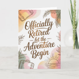 Officially Retired – Let the Adventure Begin Kort