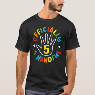 Officiellt 5 A handfull Lycklig 5: e födelsedagen T Shirt