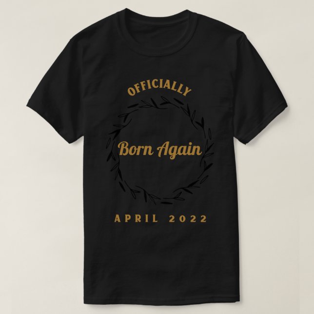 Officiellt född igen april 2022 2 t shirt (Design framsida)