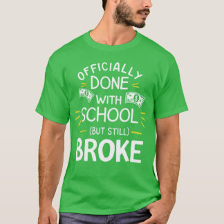 Officiellt Klar med Skolan Men Fortfarande Utan Pe T Shirt