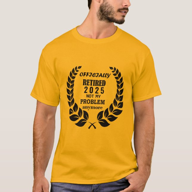 Officiellt pensionerad 2025, inte längre mitt prob t shirt (Framsida)