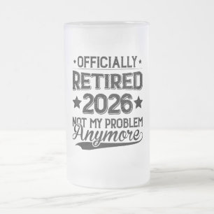 Officiellt Pensionerad 2026 Inte Mitt Problem Läng Frostat Ölglas