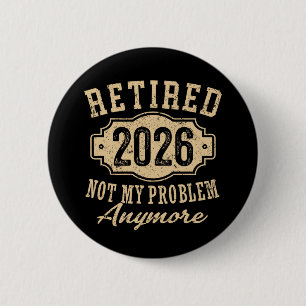 Officiellt Pensionerad 2026 Inte Mitt Problem Läng Knapp