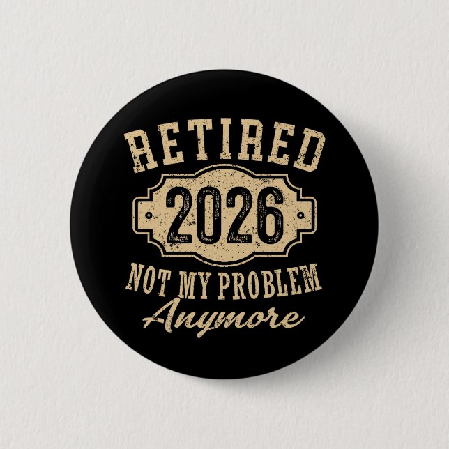Officiellt Pensionerad 2026 Inte Mitt Problem Läng Knapp (Framsida)