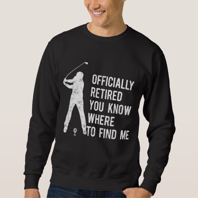 Officiellt pensionerad Gift Golf Pappa Golfing Ret Lång Ärmad Tröja (Framsida)