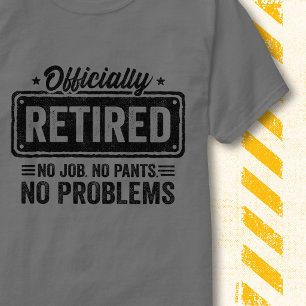 Officiellt Pensionerad Inget Jobb Inga Byxor Rolig T Shirt