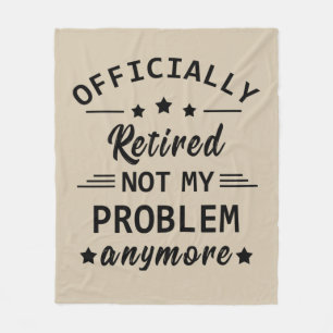 officiellt pensionerad, inte mitt problem längre fleecefilt