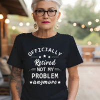 officiellt pensionerad, inte mitt problem längre