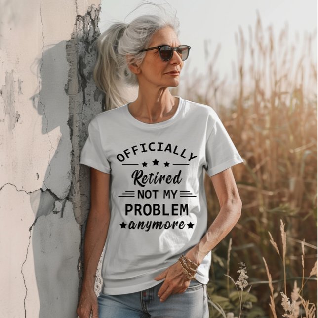 officiellt pensionerad, inte mitt problem längre t shirt (Skapare uppladdad)