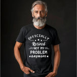 officiellt pensionerad, inte mitt problem längre t shirt<br><div class="desc">Den här roliga och originella pension-textbasdesignen med fantastisk typografi är en underbar presentidé för din vackra pensionerade pappa, mamma, mormor, farfar och morfar och alla farföräldrar! Den bästa illustrationen för din pension party fantastisk! Om du tycker om den här teckningen kan du checka ut mer liknande design i lagerlokalen. Håll...</div>