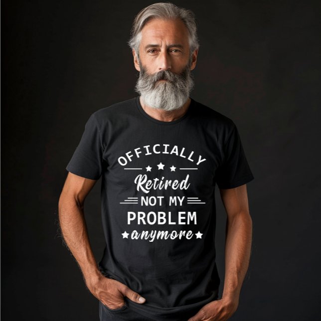 officiellt pensionerad, inte mitt problem längre t shirt (Skapare uppladdad)