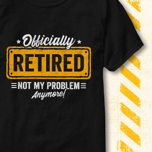 Officiellt Pensionerad Inte Mitt Problem Rolig Pen T Shirt