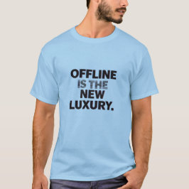 Offline är den nya lyxen: Citat om digital detox T Shirt
