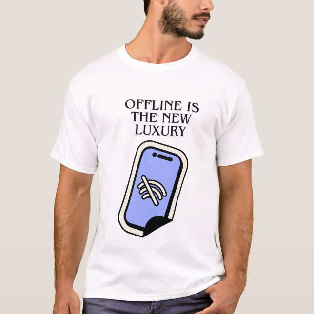 Offline är den nya lyxen - frånkopplade Mobila T-e T Shirt (Framsida)