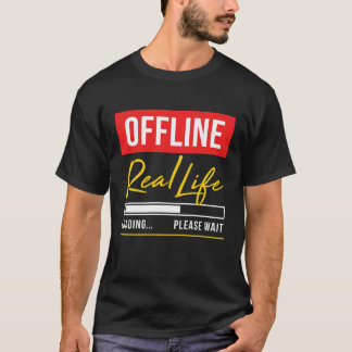 Offline - att ladda för verkliga livet behar t shirt