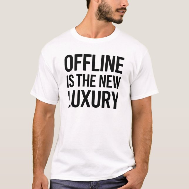 Offline Is The New Luxury Minimalist Quote Design T Shirt (Framsida)