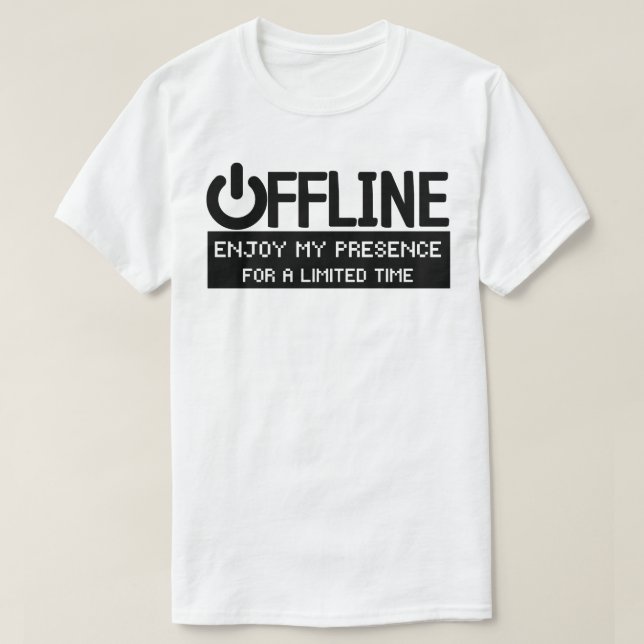Offline njut av min närvaro en Begränsad stund, fi T Shirt (Design framsida)