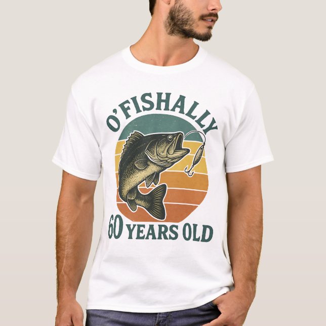 O'Fishally 60 år gammal fiskande födelsedag T Shirt (Framsida)