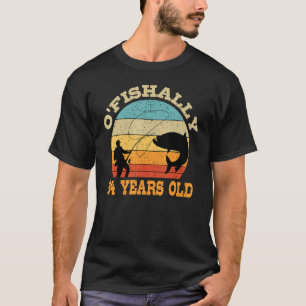 O'Fishally 94 Years Old Fishing Birthday Theme Par T Shirt