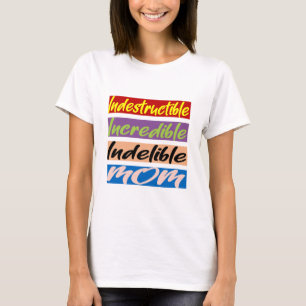 Oförstörbar, otrolig, outplånlig Mamma T Shirt