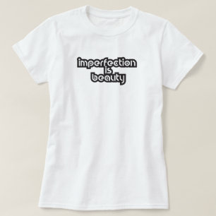 ofullkomlighet är ett vackert citat t shirt