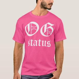 Og status Original Gangster Hip hop Gangsta Rap T Shirt