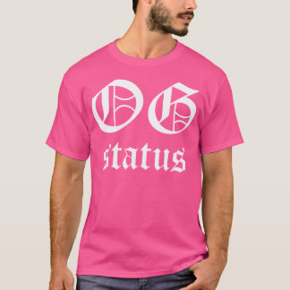 Og status Original Gangster Hip hop Gangsta Rap T Shirt