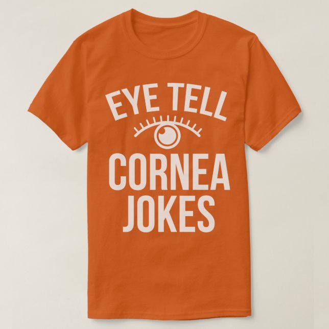 Öga Berätta för Cornea Jokes Funny Optometrist T Shirt (Design framsida)