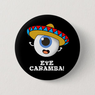Öga Caramba Funny Mexican Pun Mörk BG Knapp