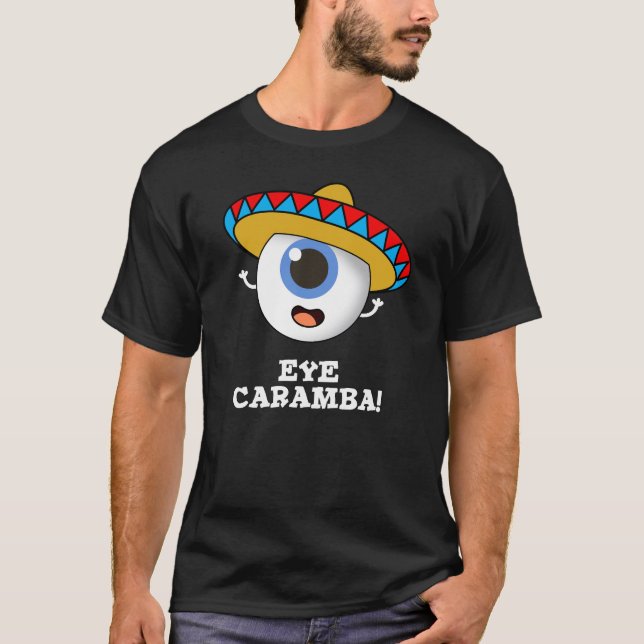 Öga Caramba Funny Mexican Pun Mörk BG T Shirt (Framsida)