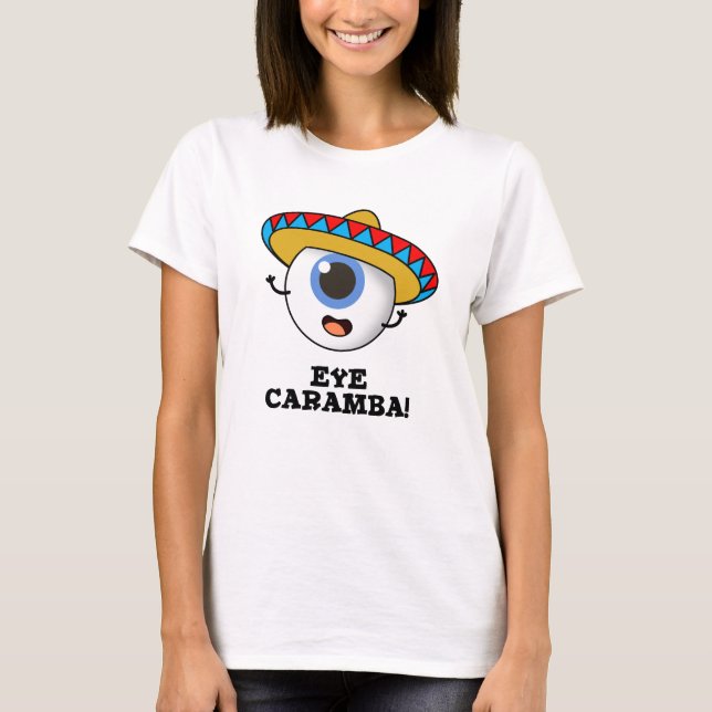 Öga Caramba Funny Mexican Pun T Shirt (Framsida)
