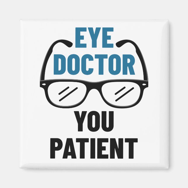 Öga Doktor, du Patient Funny Optometrist Magnet (Framsidan)