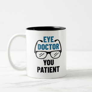 Öga Doktor, du Patient Funny Optometrist Två-Tonad Mugg