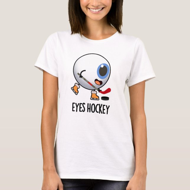 Öga Hockey Funny Ice Hockey Sports Pun T Shirt (Framsida)