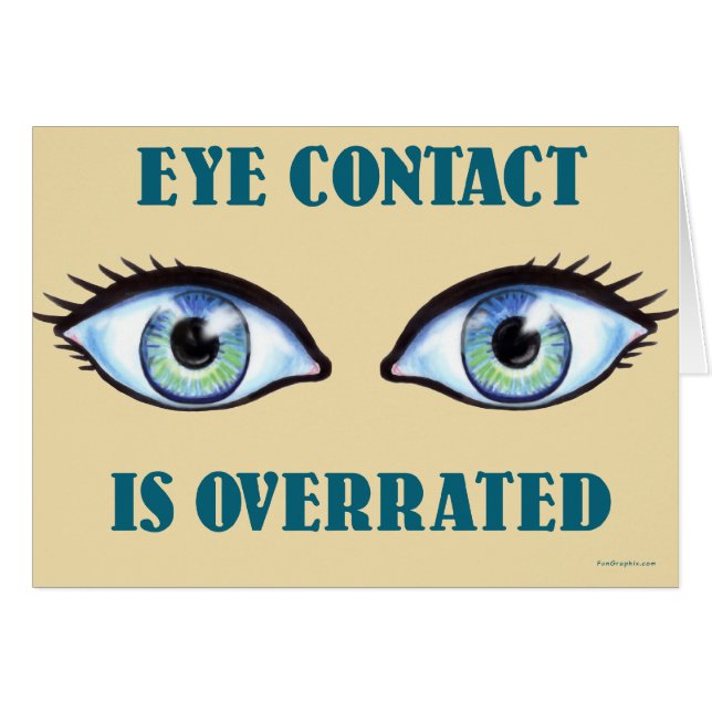 Öga-kontakten är överskattad hälsningskort (Framsidan Horizontal)